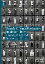 Female Cultural Production in Modern Italy: Literature, Art and Intellectual History