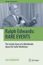 Ralph Edwards: RARE EVENTS: The Inside Story of a Worldwide Quest for Safer Medicines