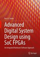 Advanced Digital System Design using SoC FPGAs: An Integrated Hardware/Software Approach