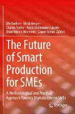 The Future of Smart Production for SMEs: A Methodological and Practical Approach Towards Digitalization in SMEs