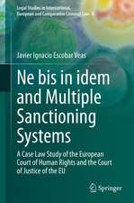 Ne bis in idem and Multiple Sanctioning Systems: A Case Law Study of the European Court of Human Rights and the Court of Justice of the EU