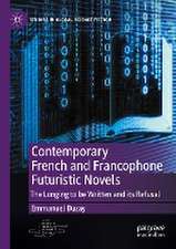 Contemporary French and Francophone Futuristic Novels: The Longing to be Written and its Refusal