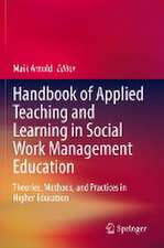 Handbook of Applied Teaching and Learning in Social Work Management Education: Theories, Methods, and Practices in Higher Education