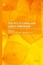 The Art of Latina and Latino Elderhood