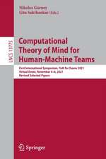 Computational Theory of Mind for Human-Machine Teams: First International Symposium, ToM for Teams 2021, Virtual Event, November 4–6, 2021, Revised Selected Papers