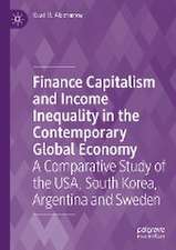 Finance Capitalism and Income Inequality in the Contemporary Global Economy: A Comparative Study of the USA, South Korea, Argentina and Sweden