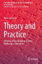 Theory and Practice: A History of Two Centuries of Dutch Mathematics Education