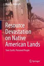 Resource Devastation on Native American Lands: Toxic Earth, Poisoned People