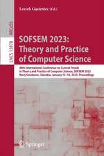 SOFSEM 2023: Theory and Practice of Computer Science: 48th International Conference on Current Trends in Theory and Practice of Computer Science, SOFSEM 2023, Nový Smokovec, Slovakia, January 15–18, 2023, Proceedings