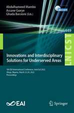 Innovations and Interdisciplinary Solutions for Underserved Areas: 5th EAI International Conference, InterSol 2022, Abuja, Nigeria, March 23-24, 2022, Proceedings