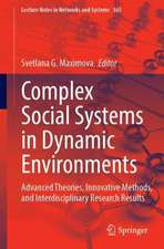 Complex Social Systems in Dynamic Environments: Advanced Theories, Innovative Methods, and Interdisciplinary Research Results