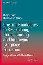 Crossing Boundaries in Researching, Understanding, and Improving Language Education: Essays in Honor of G. Richard Tucker