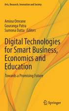 Digital Technologies for Smart Business, Economics and Education: Towards a Promising Future