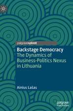 Backstage Democracy: The Dynamics of Business-Politics Nexus in Lithuania