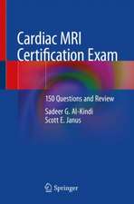 Cardiac MRI Certification Exam: 150 Questions and Review