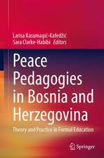 Peace Pedagogies in Bosnia and Herzegovina: Theory and Practice in Formal Education