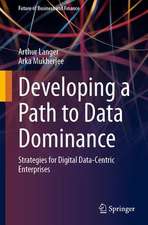 Developing a Path to Data Dominance: Strategies for Digital Data-Centric Enterprises