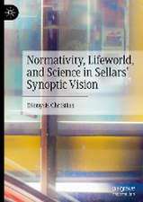 Normativity, Lifeworld, and Science in Sellars’ Synoptic Vision