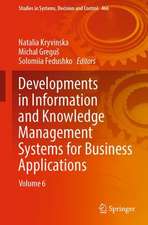 Developments in Information and Knowledge Management Systems for Business Applications: Volume 6