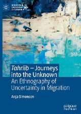 Tahriib – Journeys into the Unknown: An Ethnography of Uncertainty in Migration