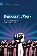 Democratic Work: Radical Democracy and the Future of Labour