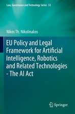 EU Policy and Legal Framework for Artificial Intelligence, Robotics and Related Technologies - The AI Act