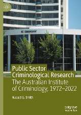 Public Sector Criminological Research: The Australian Institute of Criminology, 1972–2022