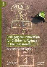 Pedagogical Innovation for Children's Agency in the Classroom: Building Knowledge Together