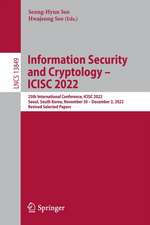 Information Security and Cryptology – ICISC 2022: 25th International Conference, ICISC 2022, Seoul, South Korea, November 30 – December 2, 2022, Revised Selected Papers