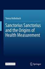 Sanctorius Sanctorius and the Origins of Health Measurement