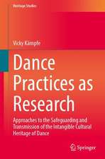 Dance Practices as Research: Approaches to the Safeguarding and Transmission of the Intangible Cultural Heritage of Dance