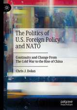 The Politics of U.S. Foreign Policy and NATO: Continuity and Change From The Cold War to the Rise of China