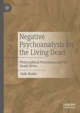 Negative Psychoanalysis for the Living Dead