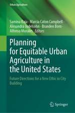 Planning for Equitable Urban Agriculture in the United States: Future Directions for a New Ethic in City Building