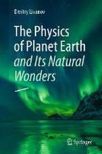 The Physics of Planet Earth and Its Natural Wonders