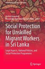 Social Protection for Unskilled Migrant Workers in Sri Lanka: Legal Aspects, National Policies, and Social Protection Programmes