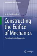 Constructing the Edifice of Mechanics: From Newton to Modernity