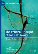 The Political Thought of John Holloway: Struggle, Critique, Emancipation