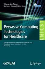 Pervasive Computing Technologies for Healthcare: 16th EAI International Conference, PervasiveHealth 2022, Thessaloniki, Greece, December 12-14, 2022, Proceedings