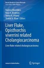 Liver Fluke, Opisthorchis viverrini Related Cholangiocarcinoma