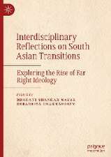 Interdisciplinary Reflections on South Asian Transitions: Exploring the Rise of Far Right Ideology