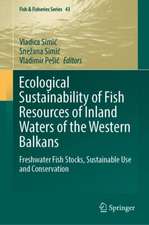 Ecological Sustainability of Fish Resources of Inland Waters of the Western Balkans: Freshwater Fish Stocks, Sustainable Use and Conservation