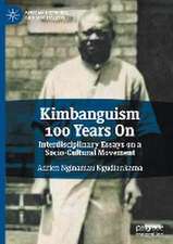 Kimbanguism 100 Years On: Interdisciplinary Essays on a Socio-Cultural Movement