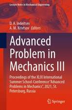 Advanced Problem in Mechanics III: Proceedings of the XLIX International Summer School-Conference “Advanced Problems in Mechanics”, 2021, St. Petersburg, Russia