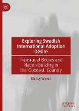 Exploring Swedish International Adoption Desire: Transracial Bodies and Nation-Building in the ‘Goodest’ Country