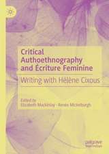 Critical Autoethnography and Écriture Feminine: Writing with Hélène Cixous