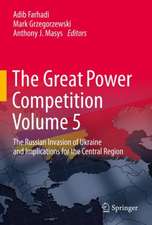 The Great Power Competition Volume 5: The Russian Invasion of Ukraine and Implications for the Central Region