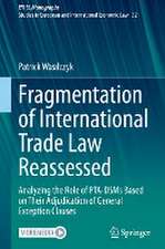 Fragmentation of International Trade Law Reassessed