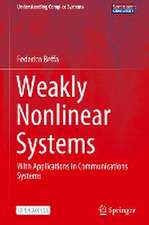 Weakly Nonlinear Systems: With Applications in Communications Systems