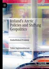 Iceland’s Arctic Policies and Shifting Geopolitics: Embellished Promise